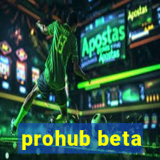 prohub beta